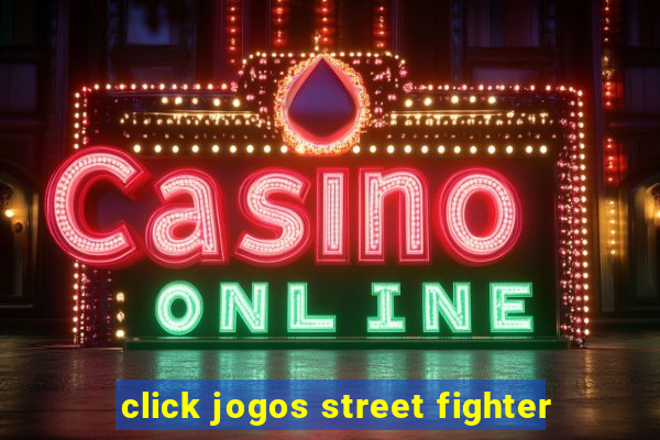 click jogos street fighter